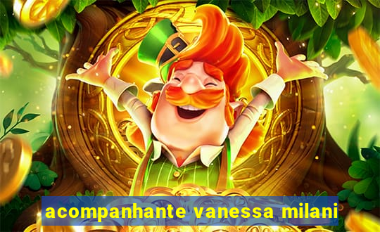 acompanhante vanessa milani